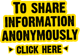 To share information anonymously click here or call crimestoppers on 0800 555 111